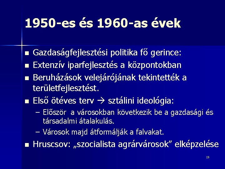 1950 -es és 1960 -as évek n n Gazdaságfejlesztési politika fő gerince: Extenzív iparfejlesztés