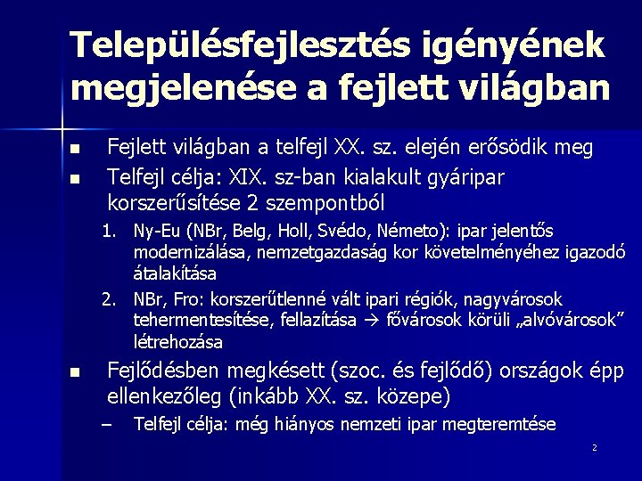 Településfejlesztés igényének megjelenése a fejlett világban n n Fejlett világban a telfejl XX. sz.