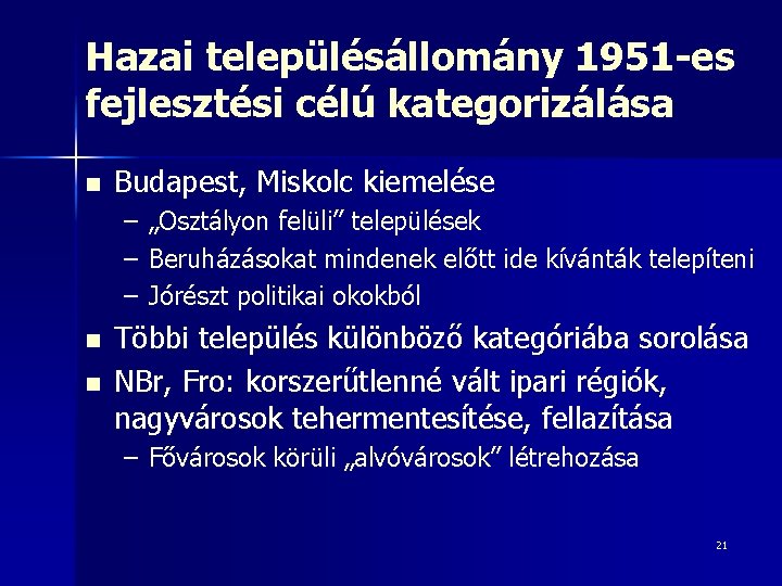 Hazai településállomány 1951 -es fejlesztési célú kategorizálása n Budapest, Miskolc kiemelése – „Osztályon felüli”