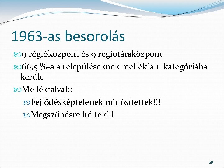 1963 -as besorolás 9 régióközpont és 9 régiótársközpont 66, 5 %-a a településeknek mellékfalu