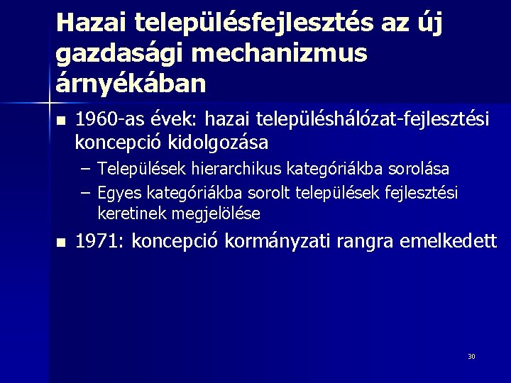 Hazai településfejlesztés az új gazdasági mechanizmus árnyékában n 1960 -as évek: hazai településhálózat-fejlesztési koncepció