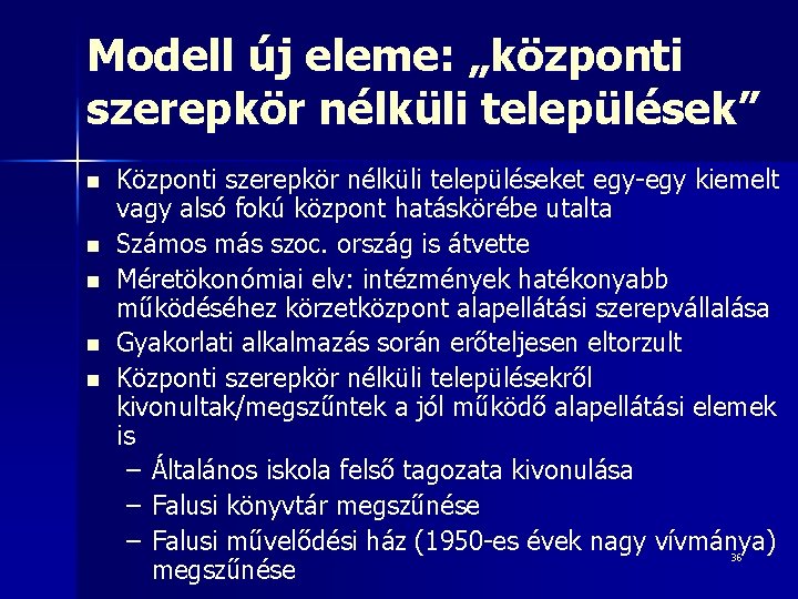 Modell új eleme: „központi szerepkör nélküli települések” n n n Központi szerepkör nélküli településeket