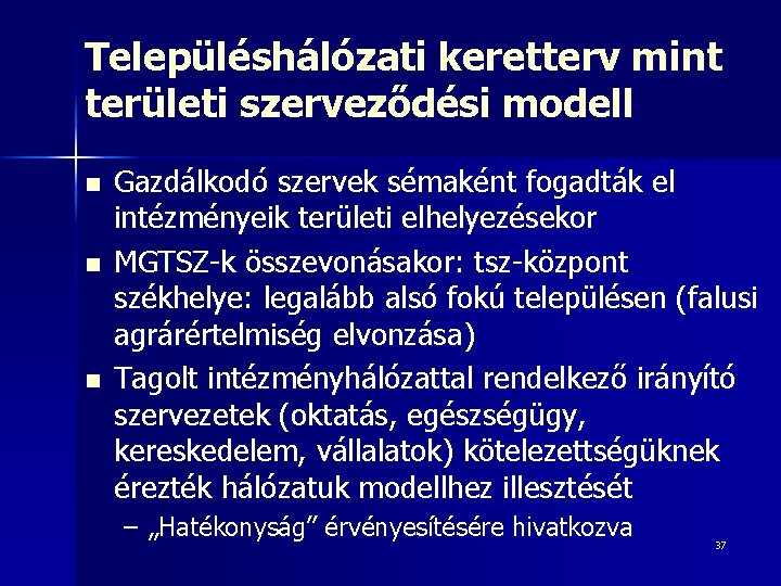 Településhálózati keretterv mint területi szerveződési modell n n n Gazdálkodó szervek sémaként fogadták el