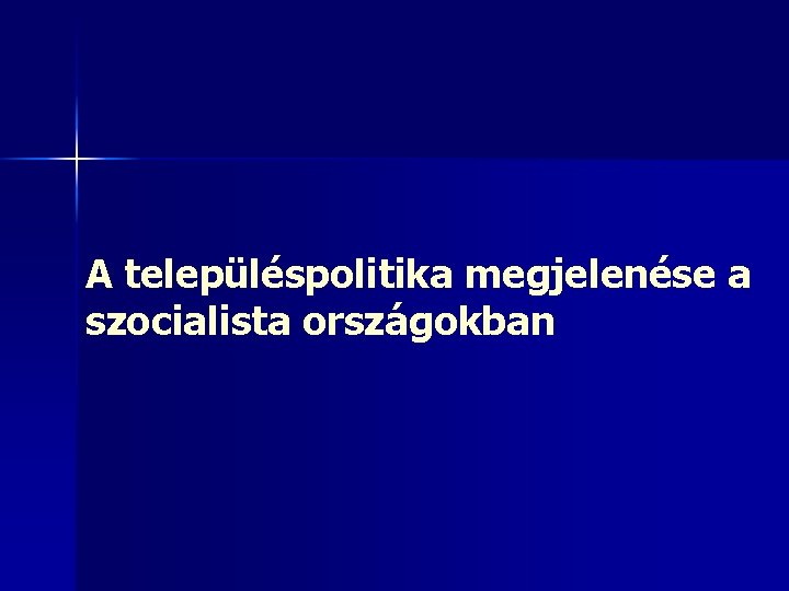 A településpolitika megjelenése a szocialista országokban 