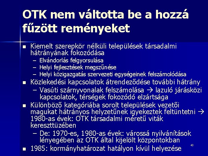 OTK nem váltotta be a hozzá fűzött reményeket n Kiemelt szerepkör nélküli települések társadalmi