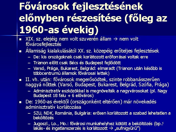 Fővárosok fejlesztésének előnyben részesítése (főleg az 1960 -as évekig) n n XIX. sz. elejéig