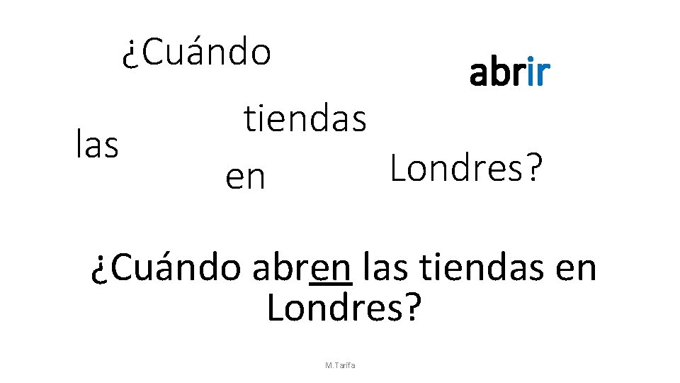 ¿Cuándo las abrir tiendas Londres? en ¿Cuándo abren las tiendas en Londres? M. Tarifa