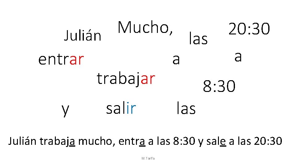 Mucho, 20: 30 Julián las a a entrar trabajar 8: 30 y salir las