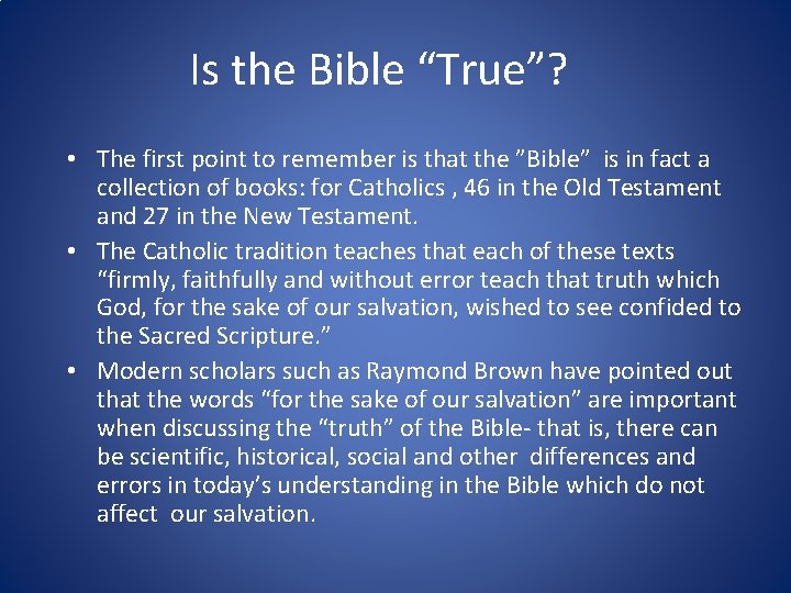 Is the Bible “True”? • The first point to remember is that the ”Bible”