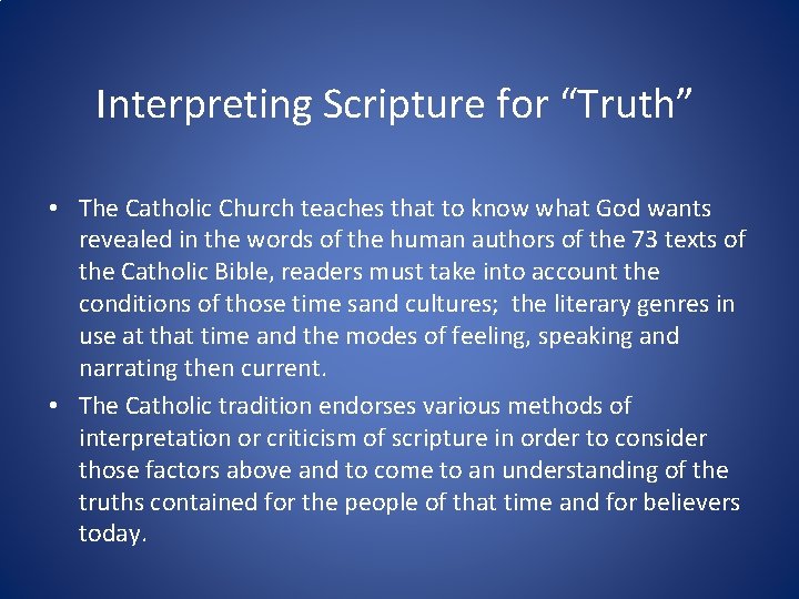 Interpreting Scripture for “Truth” • The Catholic Church teaches that to know what God
