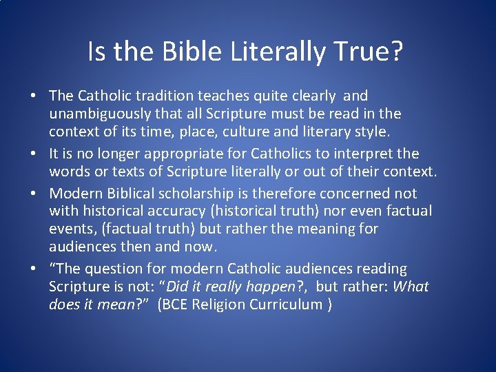 Is the Bible Literally True? • The Catholic tradition teaches quite clearly and unambiguously