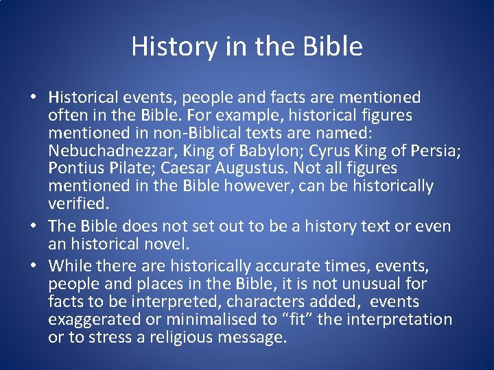 History in the Bible • Historical events, people and facts are mentioned often in