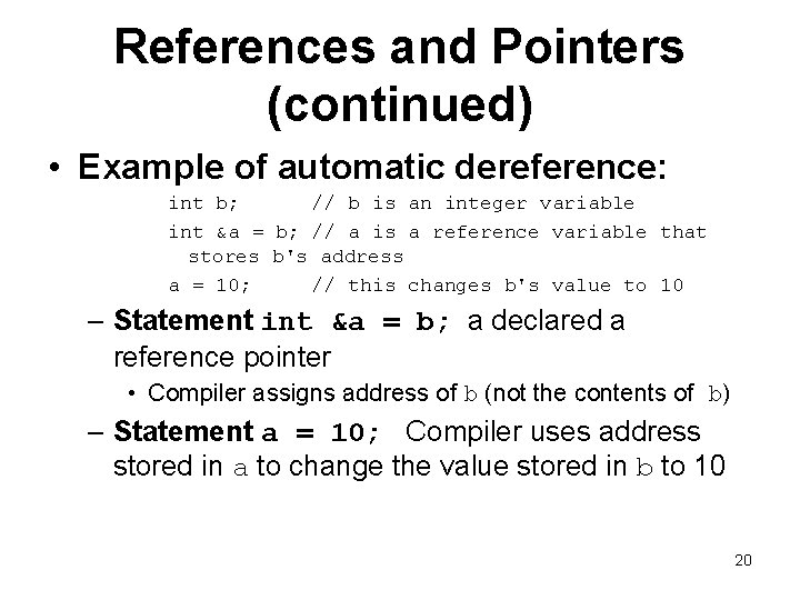 References and Pointers (continued) • Example of automatic dereference: int b; // b is