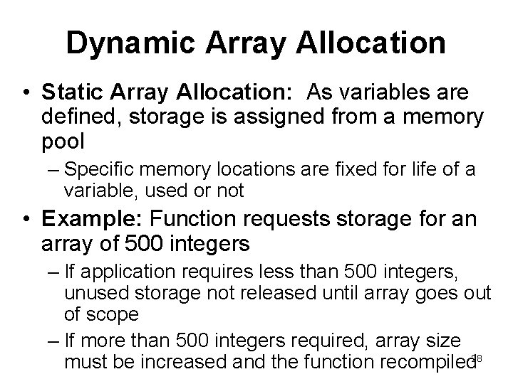 Dynamic Array Allocation • Static Array Allocation: As variables are defined, storage is assigned