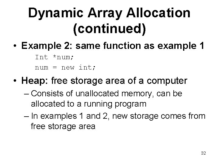 Dynamic Array Allocation (continued) • Example 2: same function as example 1 Int *num;