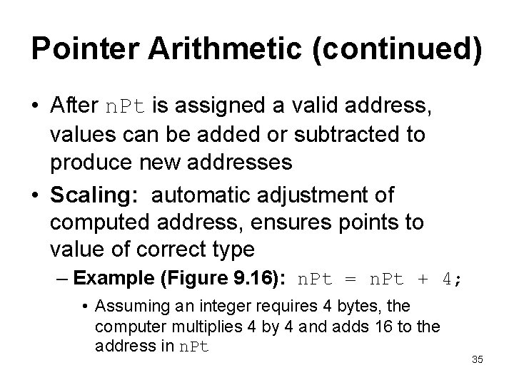 Pointer Arithmetic (continued) • After n. Pt is assigned a valid address, values can