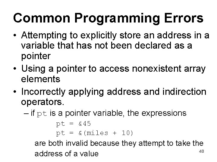 Common Programming Errors • Attempting to explicitly store an address in a variable that