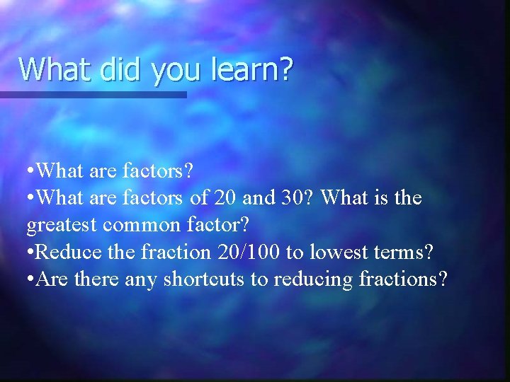 What did you learn? • What are factors of 20 and 30? What is