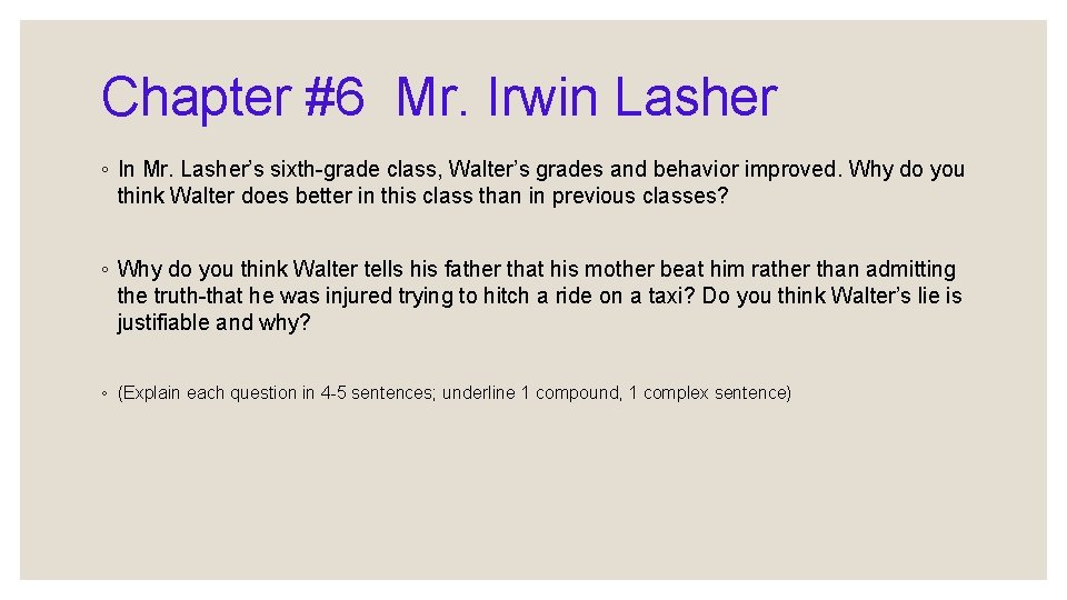 Chapter #6 Mr. Irwin Lasher ◦ In Mr. Lasher’s sixth-grade class, Walter’s grades and