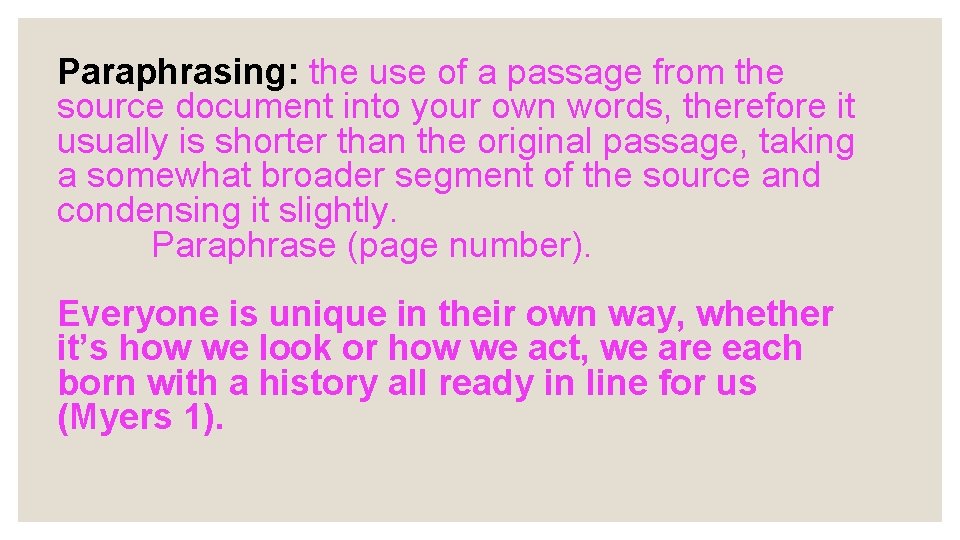 Paraphrasing: the use of a passage from the source document into your own words,