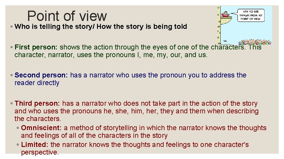 Point of view ◦ Who is telling the story/ How the story is being