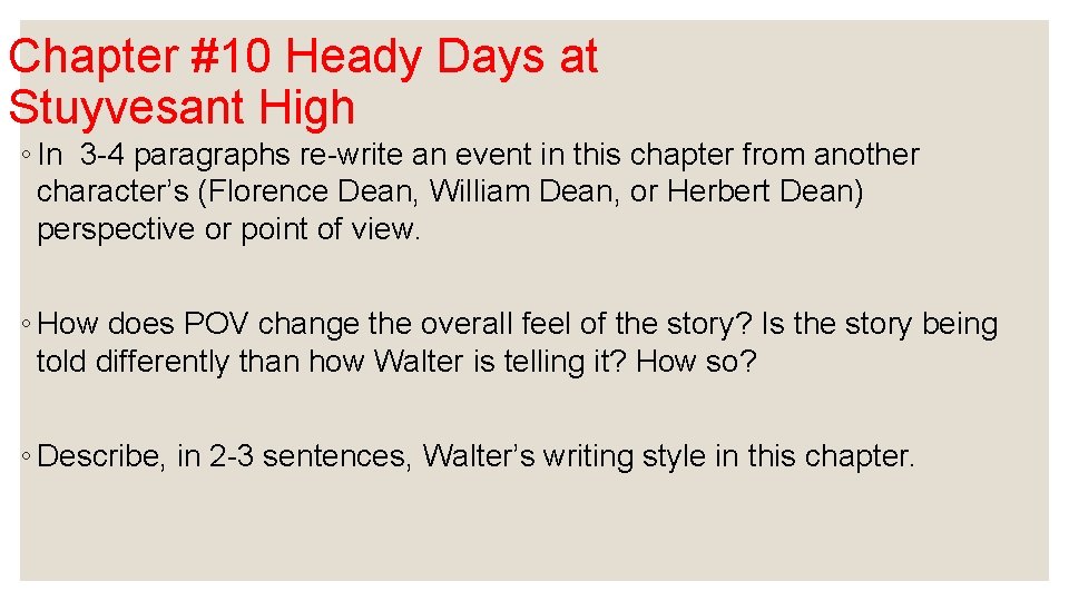 Chapter #10 Heady Days at Stuyvesant High ◦ In 3 -4 paragraphs re-write an