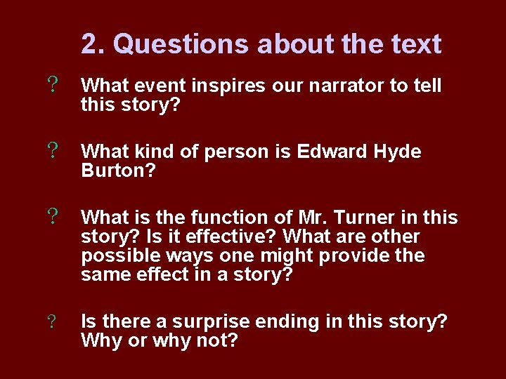 2. Questions about the text ? What event inspires our narrator to tell this