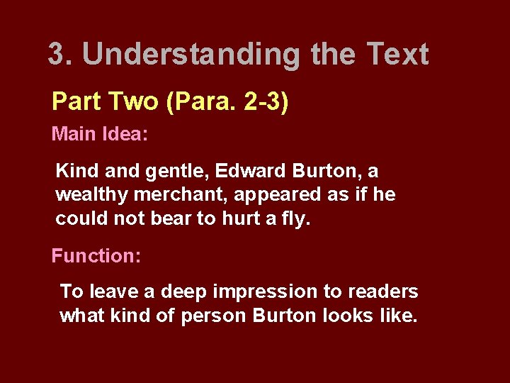 3. Understanding the Text Part Two (Para. 2 -3) Main Idea: Kind and gentle,