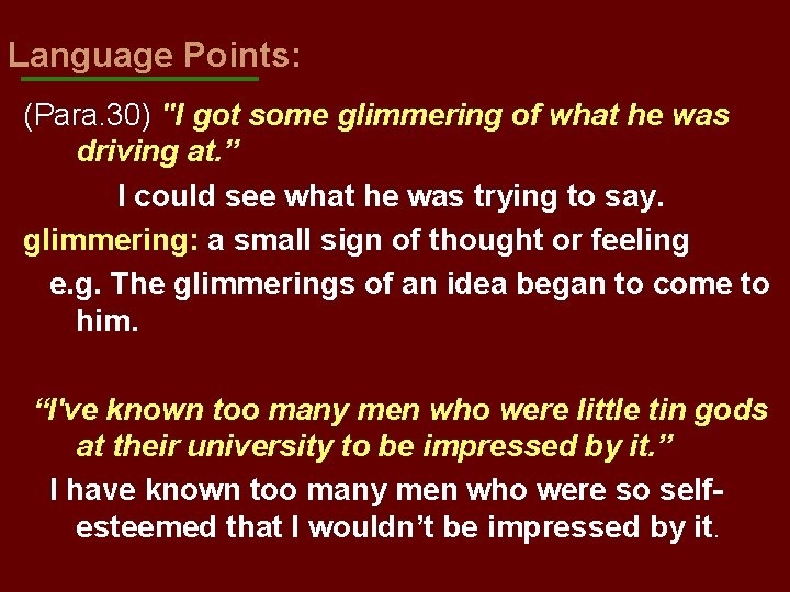 Language Points: (Para. 30) "I got some glimmering of what he was driving at.