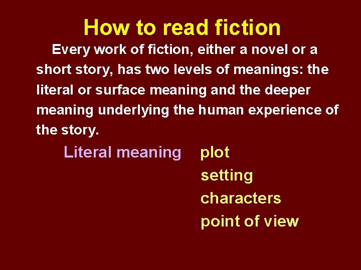 How to read fiction Every work of fiction, either a novel or a short