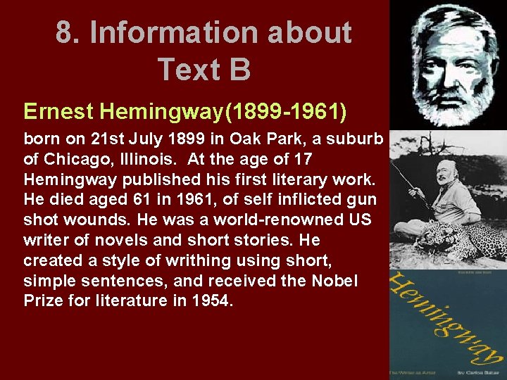 8. Information about Text B Ernest Hemingway(1899 -1961) born on 21 st July 1899