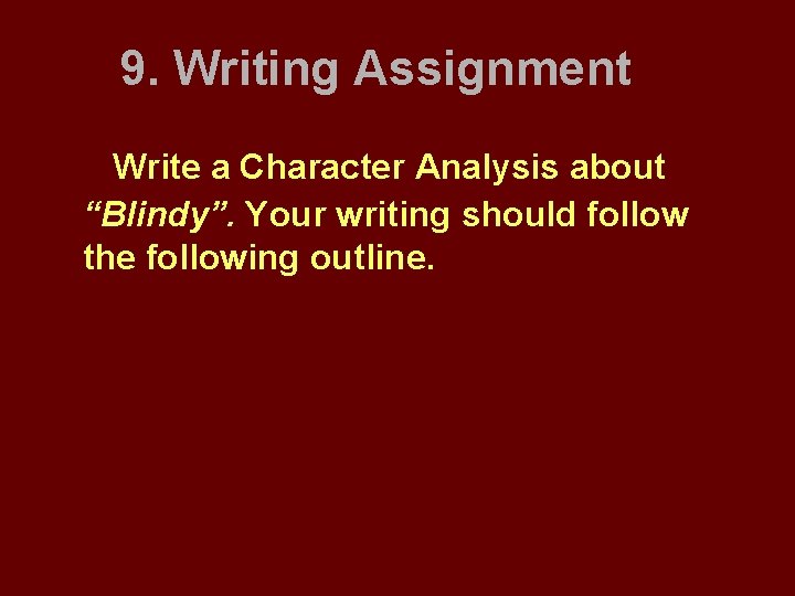 9. Writing Assignment Write a Character Analysis about “Blindy”. Your writing should follow the