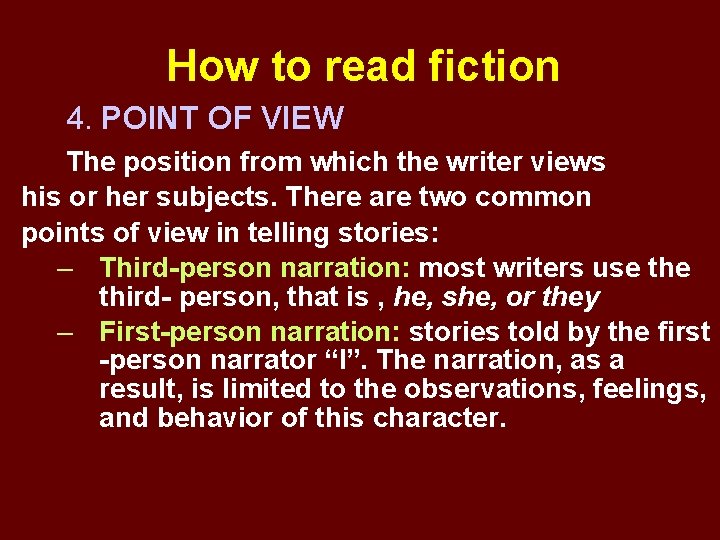 How to read fiction 4. POINT OF VIEW The position from which the writer