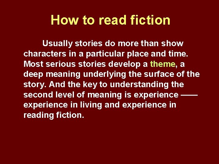 How to read fiction Usually stories do more than show characters in a particular