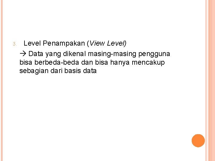 3. Level Penampakan (View Level) Data yang dikenal masing-masing pengguna bisa berbeda-beda dan bisa