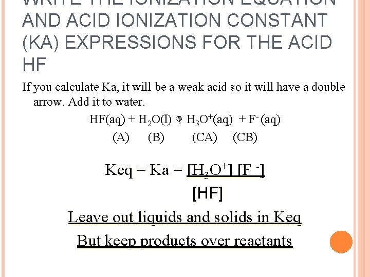 WRITE THE IONIZATION EQUATION AND ACID IONIZATION CONSTANT (KA) EXPRESSIONS FOR THE ACID HF