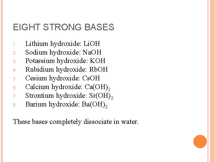 EIGHT STRONG BASES 1. 2. 3. 4. 5. 6. 7. 8. Lithium hydroxide: Li.