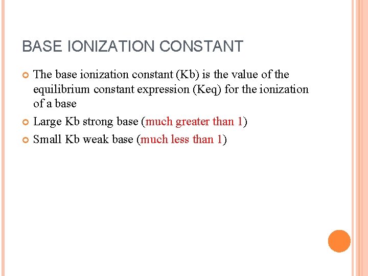 BASE IONIZATION CONSTANT The base ionization constant (Kb) is the value of the equilibrium