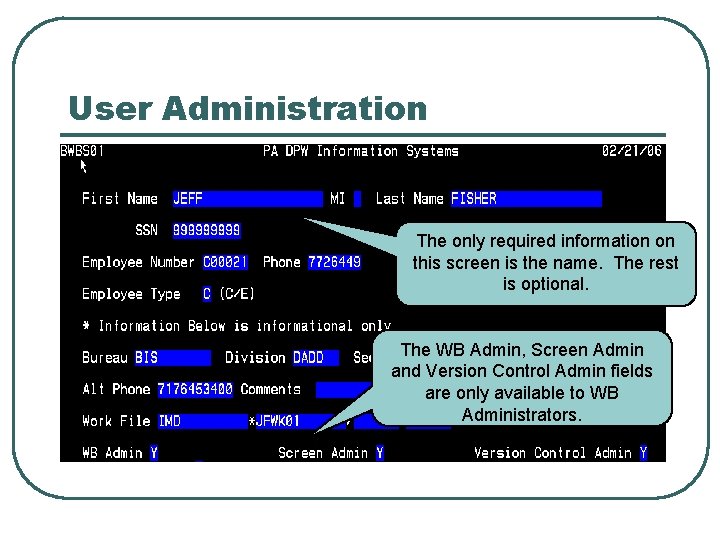 User Administration The only required information on this screen is the name. The rest