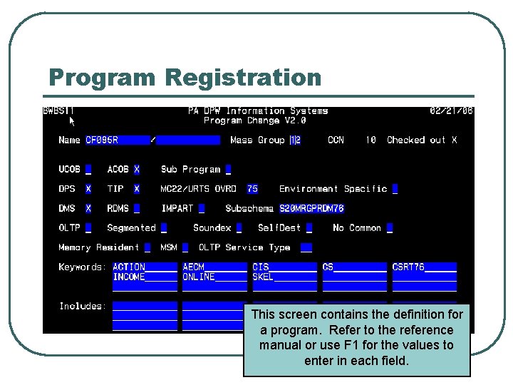 Program Registration This screen contains the definition for a program. Refer to the reference