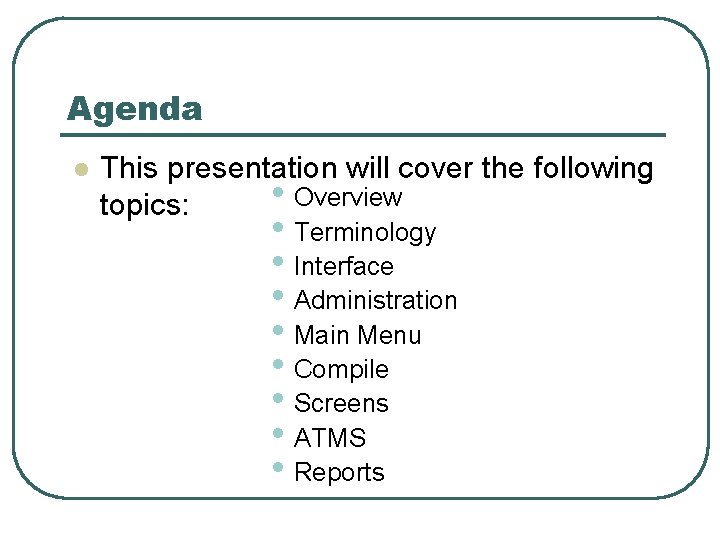 Agenda l This presentation will cover the following • Overview topics: • Terminology •