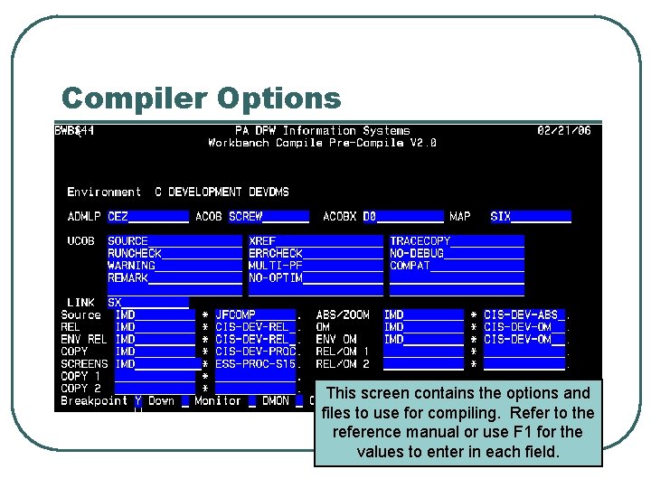 Compiler Options This screen contains the options and files to use for compiling. Refer