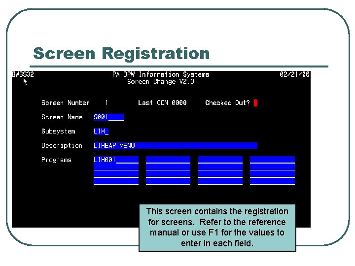 Screen Registration This screen contains the registration for screens. Refer to the reference manual