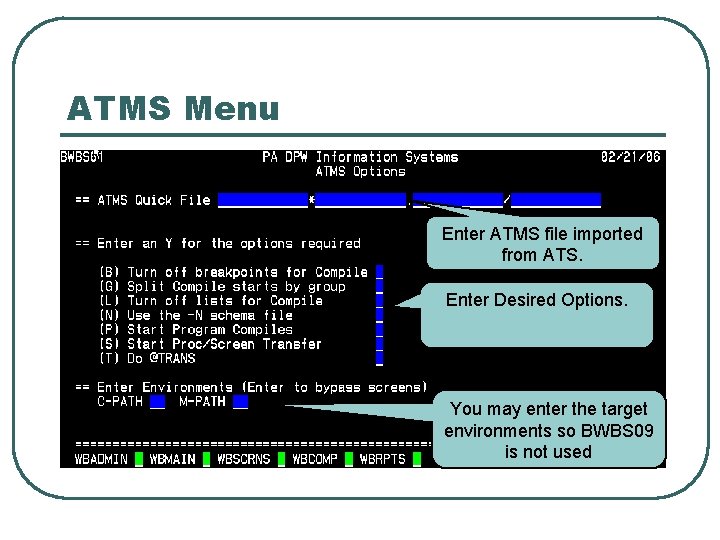 ATMS Menu Enter ATMS file imported from ATS. Enter Desired Options. You may enter