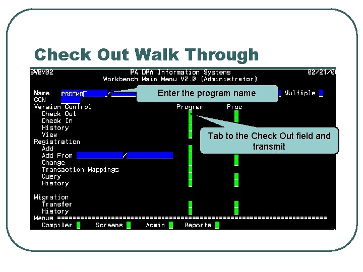 Check Out Walk Through Enter the program name Tab to the Check Out field