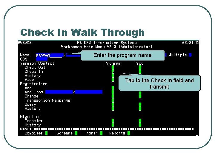 Check In Walk Through Enter the program name Tab to the Check In field