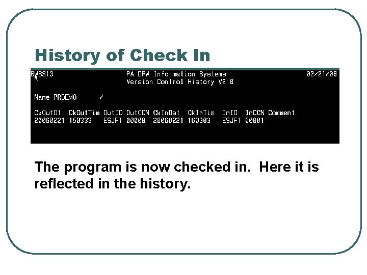 History of Check In The program is now checked in. Here it is reflected