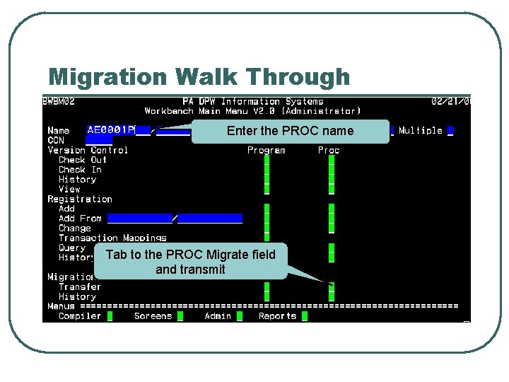 Migration Walk Through Enter the PROC name Tab to the PROC Migrate field and