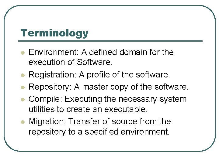 Terminology l l l Environment: A defined domain for the execution of Software. Registration: