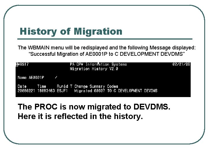 History of Migration The WBMAIN menu will be redisplayed and the following Message displayed: